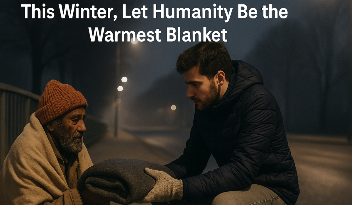 This Winter, Let Humanity Be the Warmest Blanket